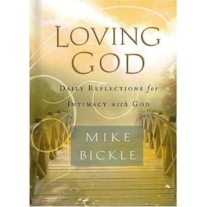 Loving God by Mike Bickle. Christian Resource Centre