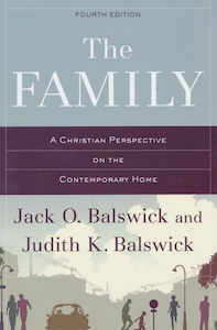 Books: Family: A Christian Perspective on the Contemporary Home (4TH ed.) by Jack & Judith Balswick. Christian Resource Centre