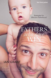 Fathers Who Dare Win by Ian Grant. Christian Resource Centre