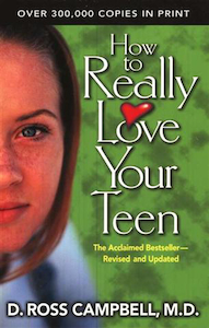 How to Really Love Your Teenager by Ross Campbell. Christian Resource Centre