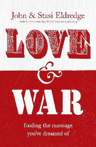 Love & War by John & Stasi Eldredge. Christian Resource Centre