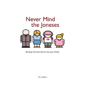 Never Mind the Joneses by Tim Stafford. Christian Resource Centre