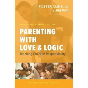 Parenting With Love And Logic by Foster Cline, Jim Fay. Christian Resource Centre