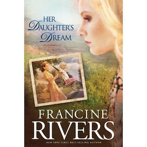 Her Daughters Dream by Francine Rivers. Christian Resource Centre