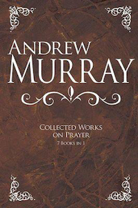 Andrew Murray: Collected Works On Prayer - 7 Books In 1 by Andrew Murray. Christ…