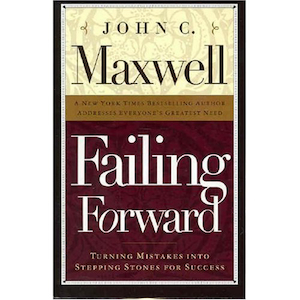 Failing Forward by John Maxwell. Christian Resource Centre