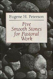 Five Smooth Stones for Pastoral Work by Eugene H. Peterson. Christian Resource Centre