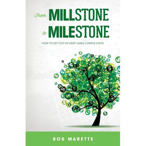 From Millstone to Milestone: How to Get Out of Debt Using Three Simple Steps by …