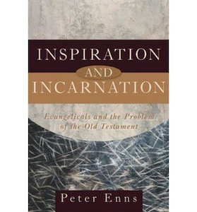 Inspiration and Incarnation by Peter Enns. Christian Resource Centre