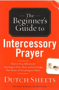 Beginners Guide to Intercessory Prayer (New Edition) by Dutch Sheets. Christian …