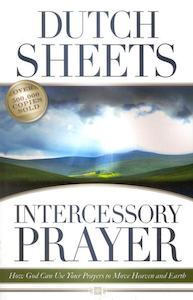 Intercessory Prayer (New Edition) by Dutch Sheets. Christian Resource Centre