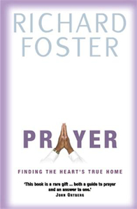 Prayer by Richard Foster. Christian Resource Centre