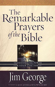 Remarkable Prayers of the Bible, The by JIm George. Christian Resource Centre