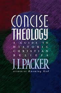 Concise Theology by J I Packer. Christian Resource Centre