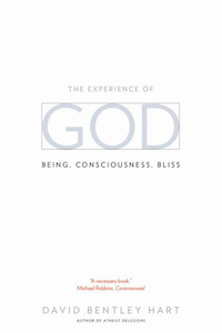 Experience of God: Being, Consciousness, Bliss by David Bentley Hart. Christian …