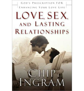 Love, Sex and Lasting Relationships by Chip Ingram. Christian Resource Centre