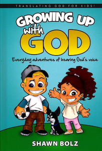 Growing Up With God: Everyday Adventures of Hearing God's Voice by Shawn Bolz. C…