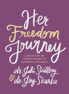 Books: Her Freedom Journey: A Guide Out of Porn and Shame to Authentic Intimacy