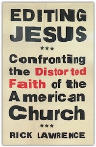 Editing Jesus: Confronting the Distorted Faith of the American Church