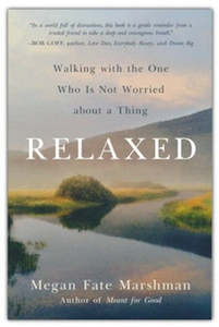 Relaxed: Walking with the One Who Is Not Worried about a Thing