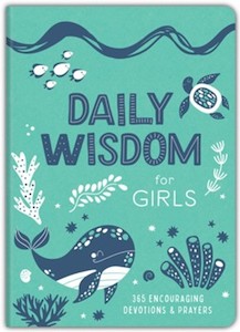 Daily Wisdom for Girls: 365 Encouraging Devotions and Prayers. Ages 8-12