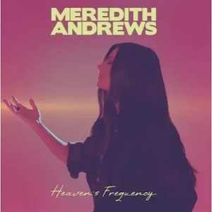 Heaven's Frequency CD Meredith Andrews