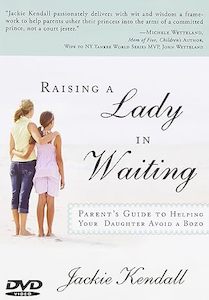 Raising a Lady in Waiting: Parent's Guide to Helping Your Daughter Avoid a Bozo DVD