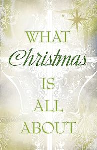 What Christmas Is All About (Pack of 25) (Proclaiming the Gospel)