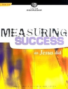 Measuring Success As Jesus Did - Youth Resource