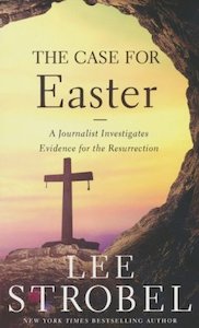 Case for Easter: A Journalist Investigates Evidence for the Resurrection