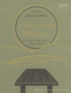 Table in the Wilderness: A Study on God's Goodness