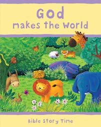 God Makes the World (Bible Story Time) Ages 4-6