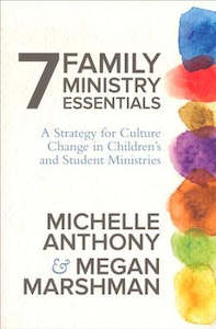 Family: 7 Family Ministry Essentials: A Strategy for Children's and Student Ministry Leaders