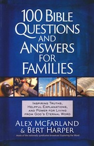 Family: 100 Bible Questions and Answers for Families: Inspiring Truths, Helpful Explanations, and Power for Living from God's Eternal Word