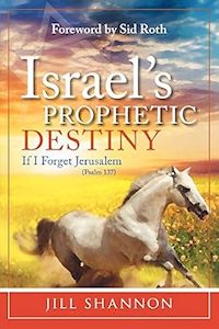 Israel's Prophetic Destiny: If I forget Jerusalem