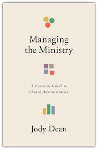 Managing the Ministry: A Practical Guide to Church Administration