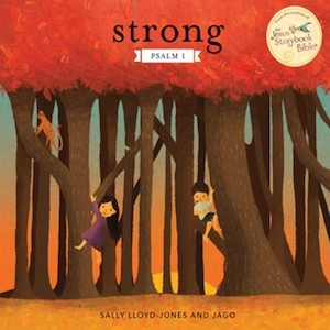 Strong:  Psalm 1. Ages 0-4