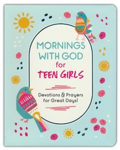 Mornings with God for Teen Girls: Devotions and Prayers for Great Days! Ages 13-18