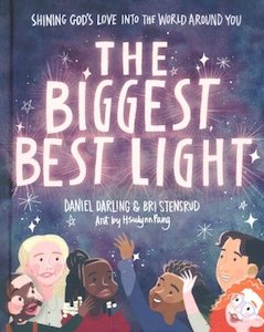 Biggest, Best Light: Shining God's Love into the World Around You. Ages 4-7