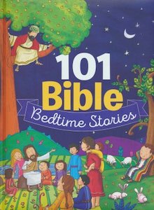 101 Bible Bedtime Stories. Ages 3-7