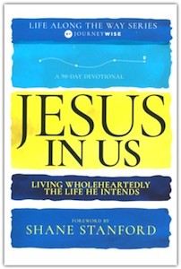 Jesus In Us: Living Wholeheartedly the Life He Intends