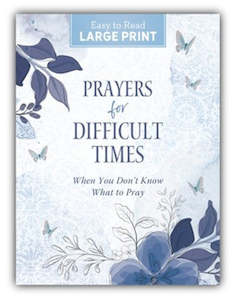 Prayers for Difficult Times: When You Don't Know What to Pray - Large Print