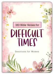 180 Bible Verses for Difficult Times: Devotions for Women