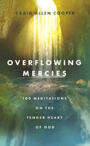 Overflowing Mercies: 100 Mediations on the Tender Heart of God