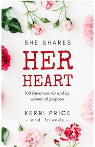 She Shares Her Heart: 100 Devotions for and by Women of Purpose - New Zealand Author