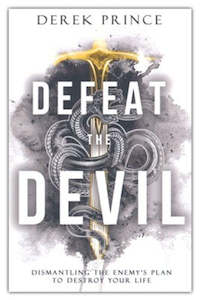 Defeat the Devil. Dismantling the Enemy's Plan to Destroy Your Life