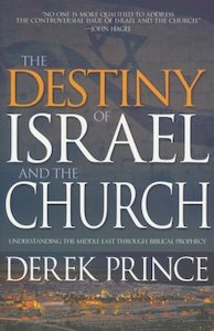 Destiny of Israel and the Church: Understanding the Middle East Through Biblical Prophecy