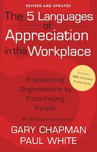 Gary Chapman: Five Languages of Appreciation in the Workplace: Empowering Organizations by Encouraging People (Revised & Updated Edition)