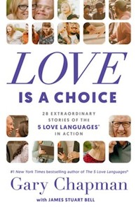 Love is a Choice: 28 extraordinary stories of the 5 Love Languages in Action