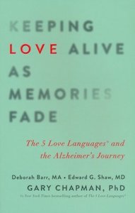 Keeping Love Alive as Memories Fade: The 5 Love Languages and the Alzheimer's Journey